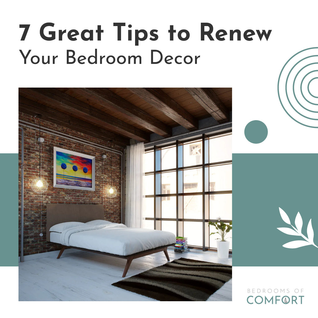 7 Great Tips to Renew Your Bedroom Décor Bedrooms of Comfort