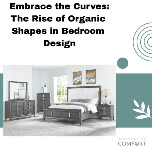 Embrace the Curves: The Rise of Organic Shapes in Bedroom Design