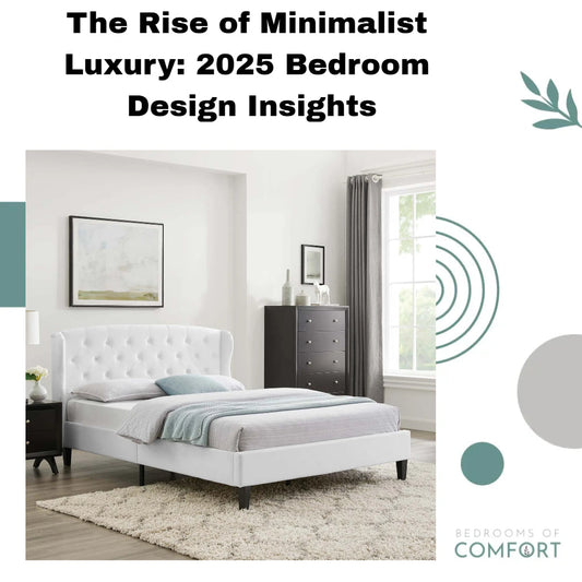 The Rise of Minimalist Luxury: 2025 Bedroom Design Insights