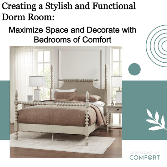 Creating a Stylish and Functional Dorm Room: Maximize Space and Decorate with Bedrooms of Comfort