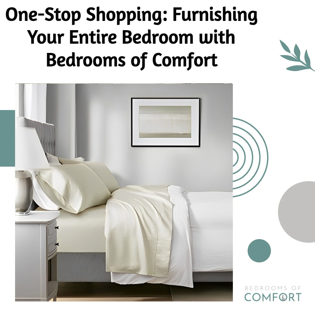 One-Stop Shopping: Furnishing Your Entire Bedroom with Bedrooms of Comfort