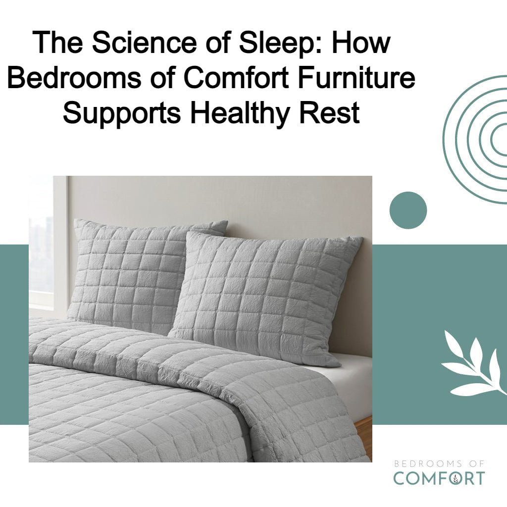 The Science of Sleep: How Bedrooms of Comfort Furniture Supports Healthy Rest