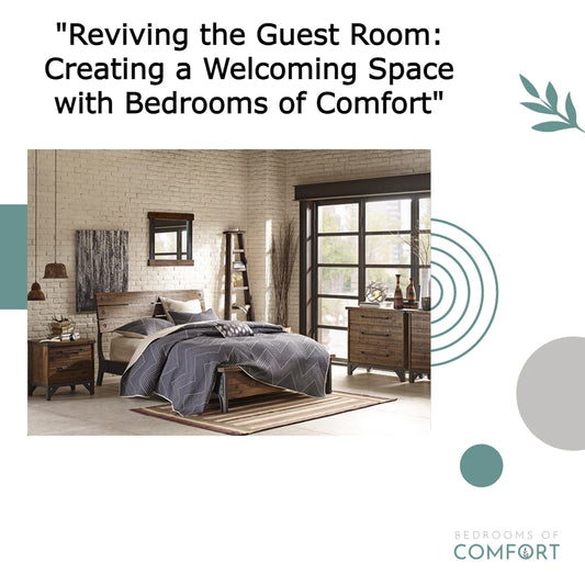 Reviving the Guest Room: Creating a Welcoming Space with Bedrooms of Comfort