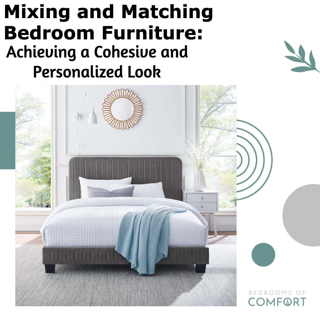Mixing and Matching Bedroom Furniture: Achieving a Cohesive and Personalized Look