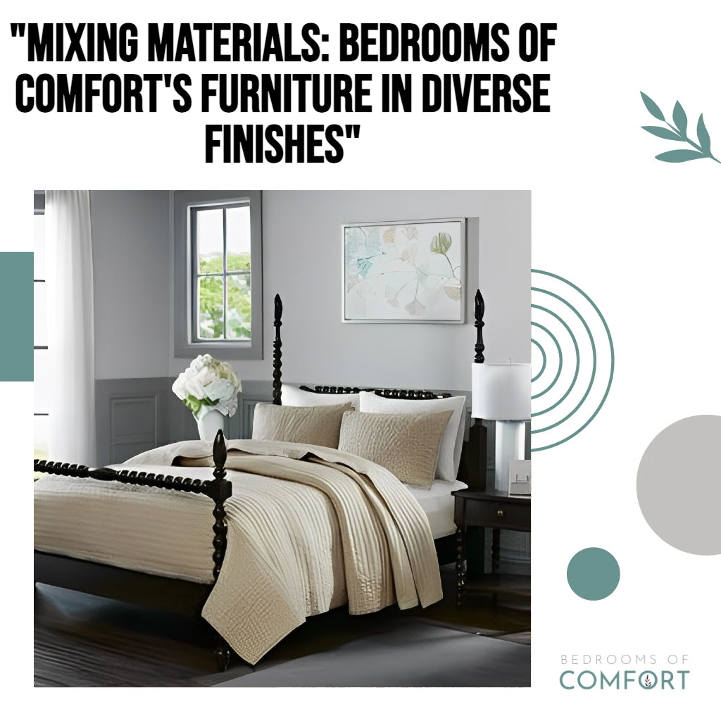 Mastering Harmony: Bedrooms of Comfort's Furniture in Diverse Finishes