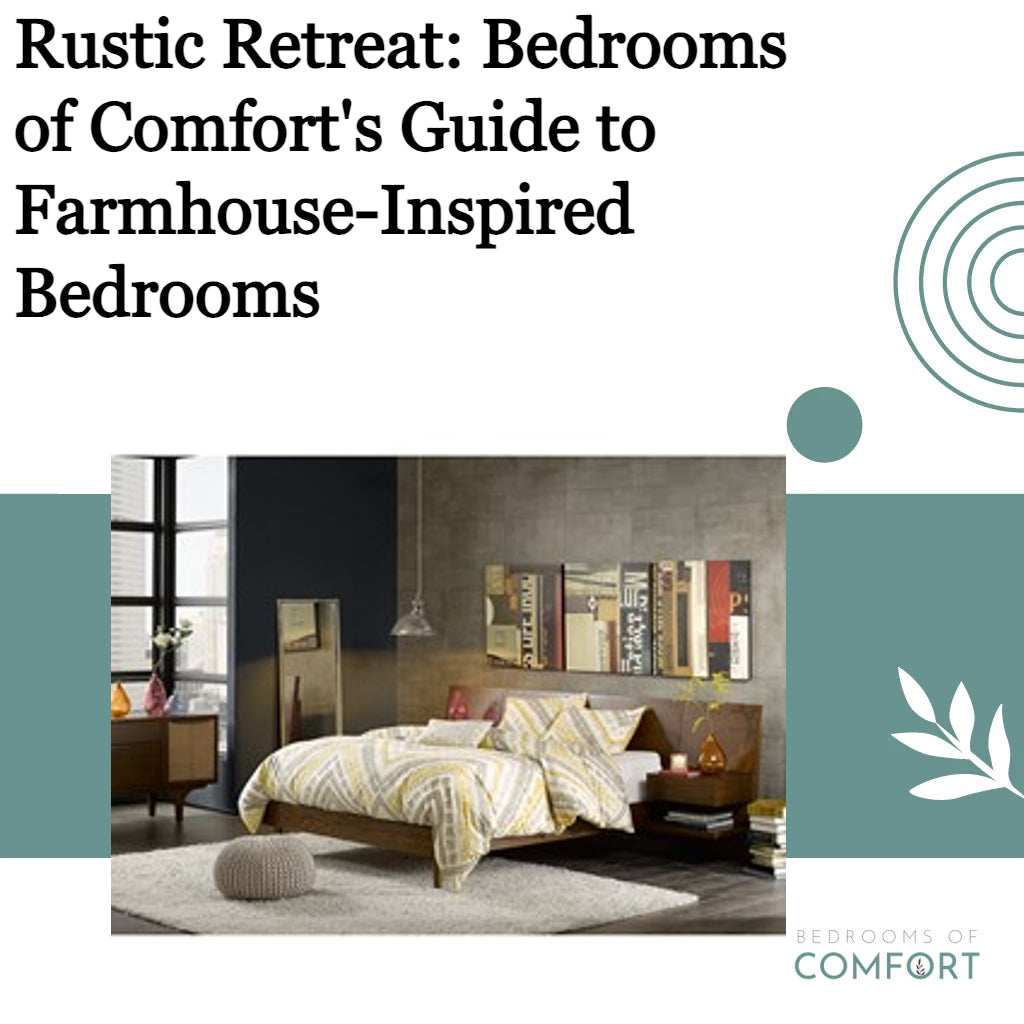 Rustic Retreat: Bedrooms of Comfort's Guide to Farmhouse-Inspired Bedrooms