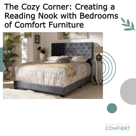 The Cozy Corner: Creating a Reading Nook with Bedrooms of Comfort Furniture