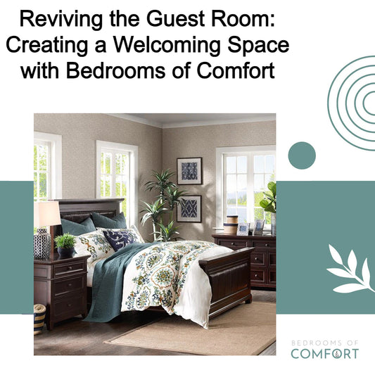 Reviving the Guest Room: Creating a Welcoming Space with Bedrooms of Comfort
