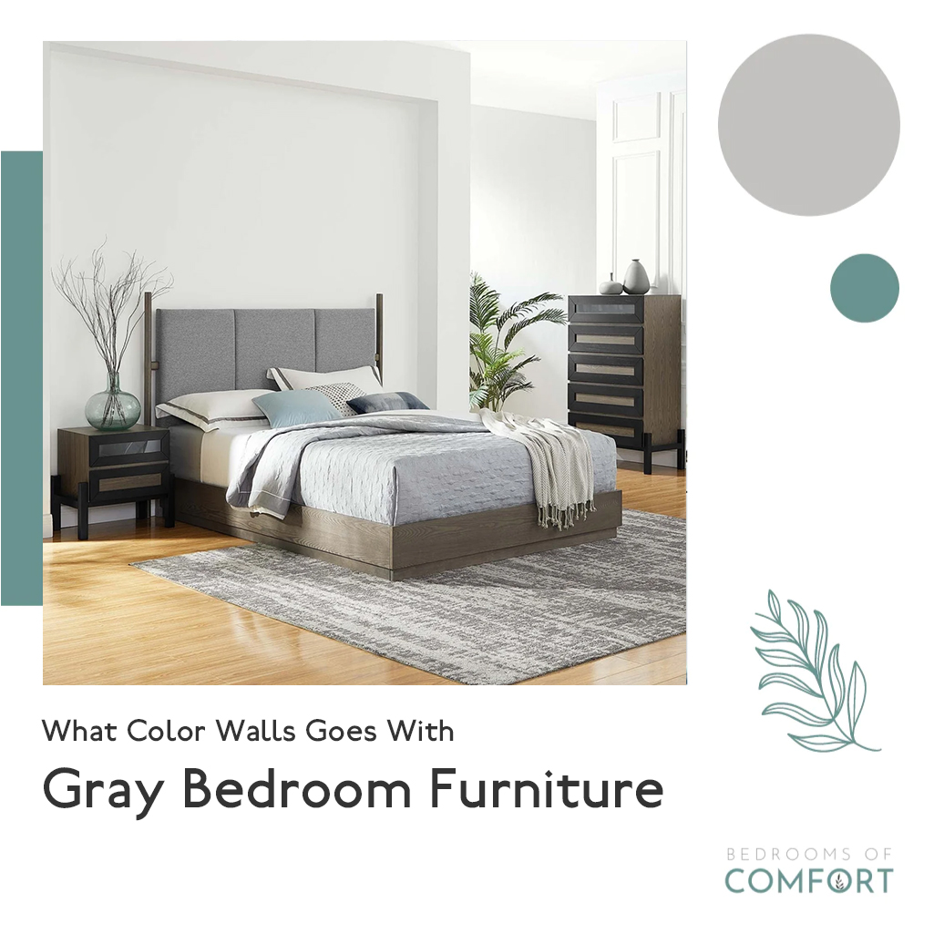 What Color Walls Goes With Gray Bedroom Furniture Bedrooms of Comfort